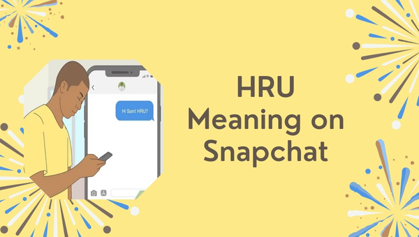 HRU Meaning on Snapchat