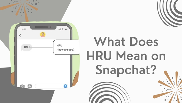 What Does HRU Mean on Snapchat?