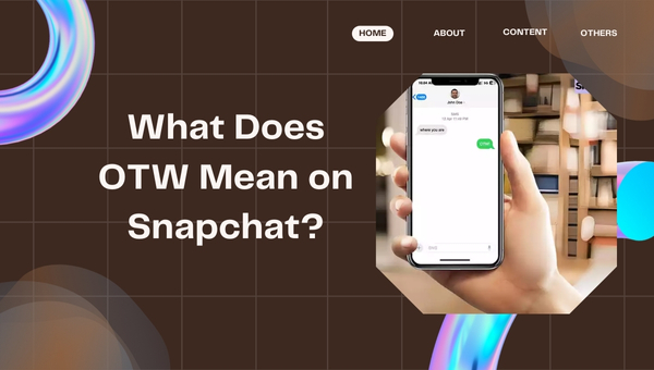 What Does OTW Mean on Snapchat? Decipher This Cool Slang!