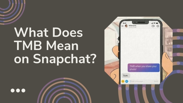 What Does TMB Mean on Snapchat?