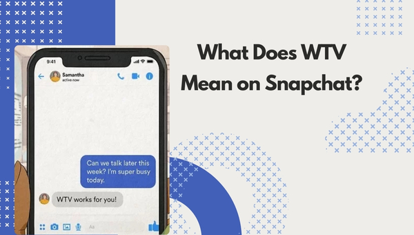 What Does WTV Mean on Snapchat?