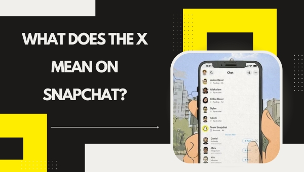 What Does the X Mean on Snapchat?